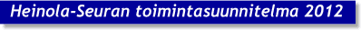 Heinola-Seuran toimintasuunnitelma 2012