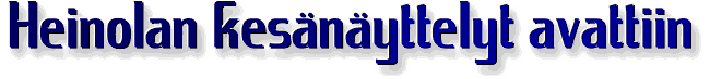 Heinolan kes&auml;n&auml;yttelyt avattiin