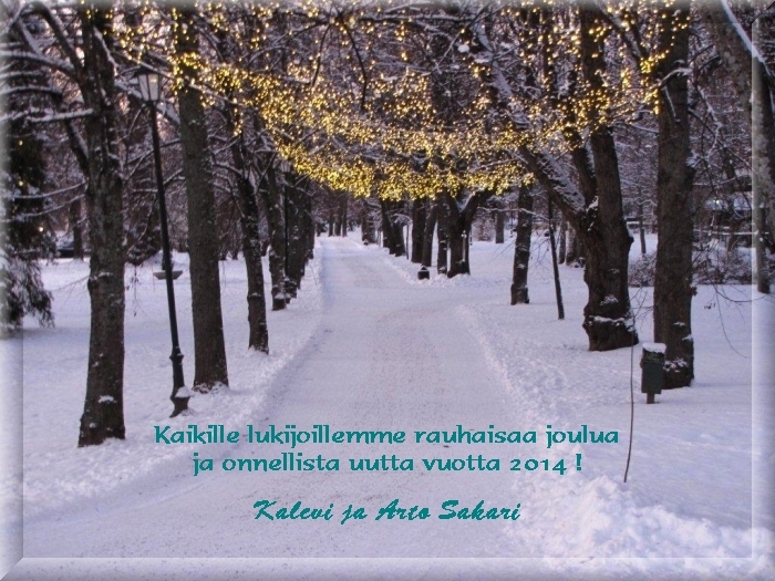 Kaikille lukijoillemme rauhaisaa joulua ja onnellista uutta vuotta 2014 ! Kalevi ja Arto Sakari