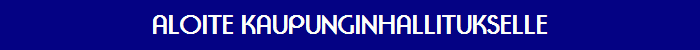 ALOITE KAUPUNGINHALLITUKSELLE