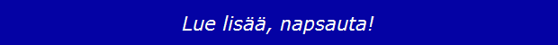 Lue lis&auml;&auml;, napsauta!