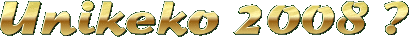 Unikeko 2008 ?