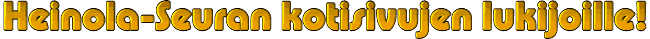 Heinola-Seuran kotisivujen lukijoille!