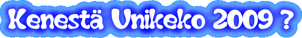 Kenest&auml; Unikeko 2009?
